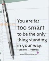 Key choice? You are far too smart to be the only thing standing in your way - J. Freeman Facebook
