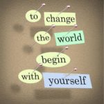 The Field Mission Dilemma with quote saying: To change the world begin with yourself
