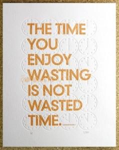 Me time is not time wasted and this quote reinforces this statement