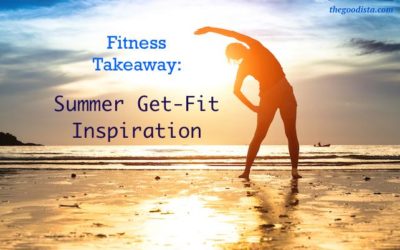 Fitness Takeaway: Get-Fit Summer Inspiration