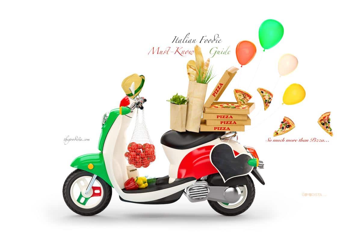 Italian Foodie Must Know Guide The GOODista