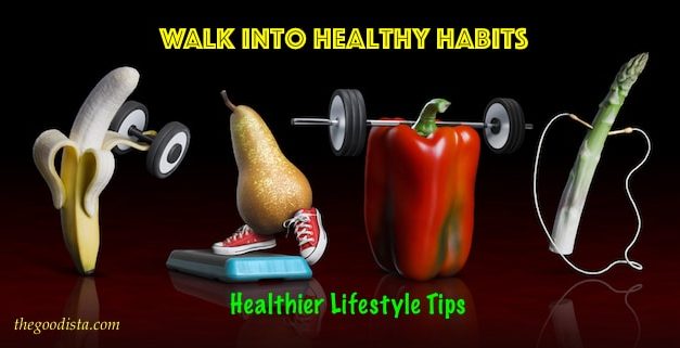 How To Walk Into Healthy Habits