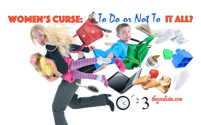Women’s Curse: To Do or Not To Do (It All) ?