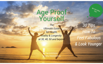Age Proof Yourself: 30 Tips How To Feel and Look Fab