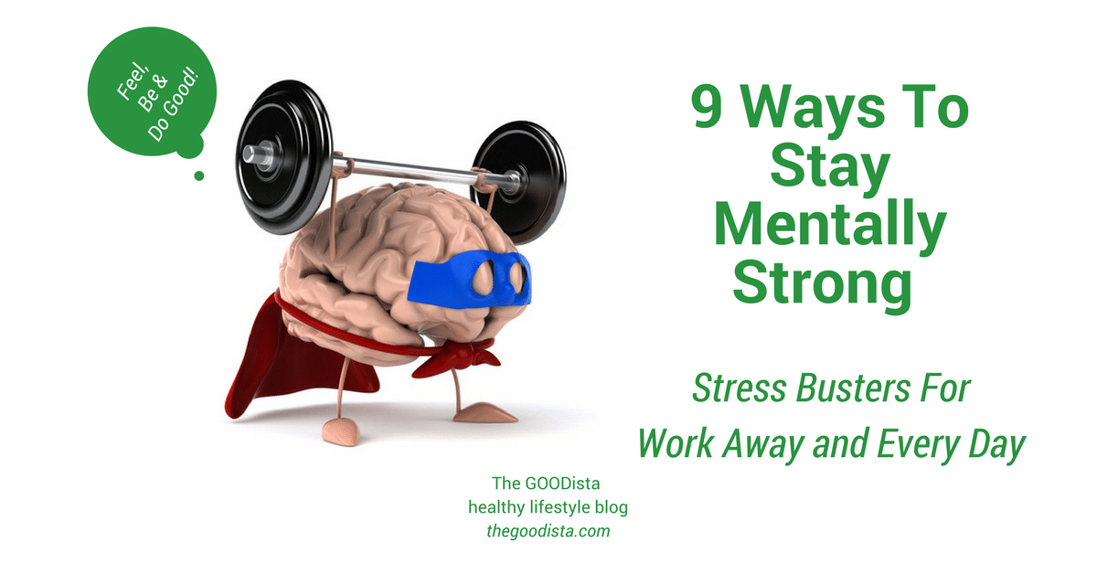 Stress: 9 Ways To Stay Mentally Strong In Your Busy Life